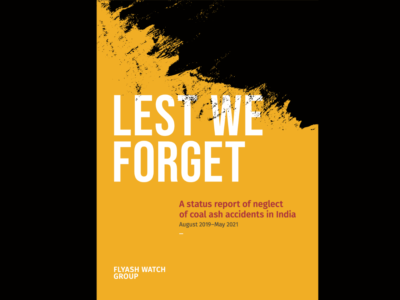 Lest We Forget: A Status Report of Neglect of Coal ash Accidents in India