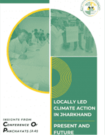Insights from Conference of Panchayats 2.0 – Locally Led Climate Action in Jharkhand: Present and Future