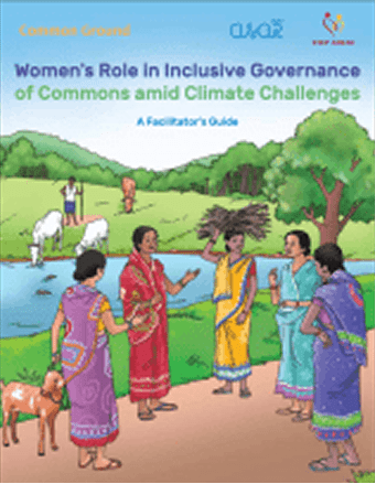 Women’s Role in Inclusive Governance of Commons amid Climate Challenges – A Facilitator’s Guide