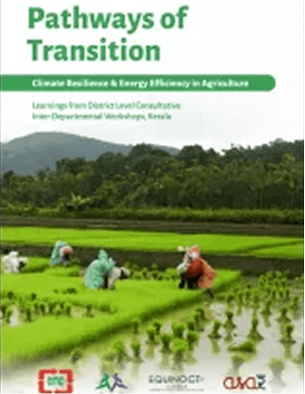 Pathways of Transition: Climate Resilience and Energy Efficiency in Agriculture (CREEA) – Learnings from District-Level Consultative Interdepartmental Workshops, Kerala